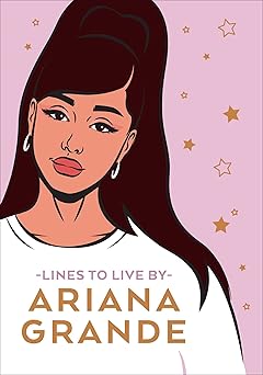 Ariana Grande Lines to Live by