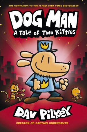 Dog Man: A Tale of Two Kitties:  (Dog Man #3)