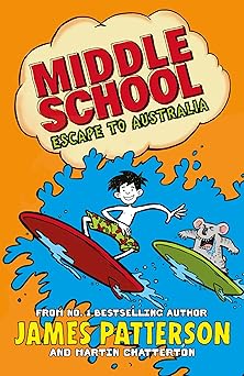 MIDDLE SCHOOL ESCAPE TO AUSTRALIA (JAMES PATTERSON)