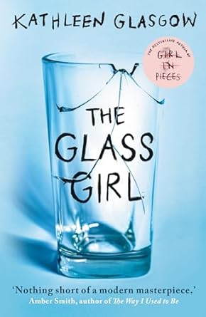 THE GLASS GIRL (KATHLEEN GLASGOW) YOUNG ADULTS