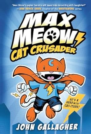 MAX MEOW BOOK 1: CAT CRUSADER