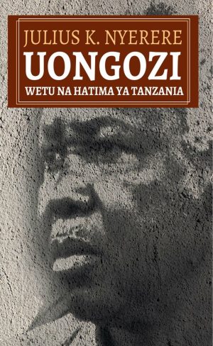 UONGOZI WETU HATIMA YA TANZANIA (J.K NYERERE)