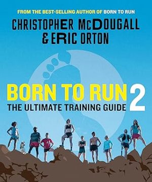 Born To Run 2: the Ultimate Training Guide