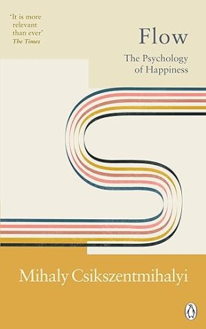 FLOW : PSYCHOLOGY OF HAPPPINESS