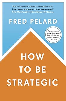 HOW TO BE STRATEGIC