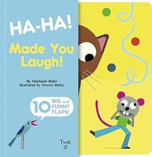 Ha-Ha! Made You Laugh! Includes 10 Big and Funny Flaps