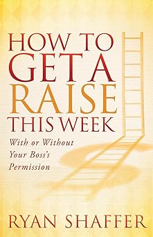 How to Get A Raise This Week
