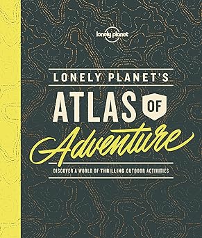 Lonely Planet's Atlas Of Adventure