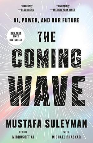 THE COMING WAVE: AI, POWER AND OUR FUTURE