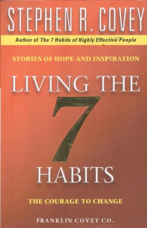 LIVING THE 7 HABITS (STEPHEN COVEY)