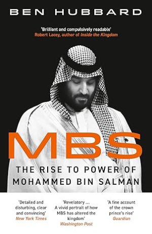MBS: THE RISE TO POWER OF MOHAMED BIN SALMAN