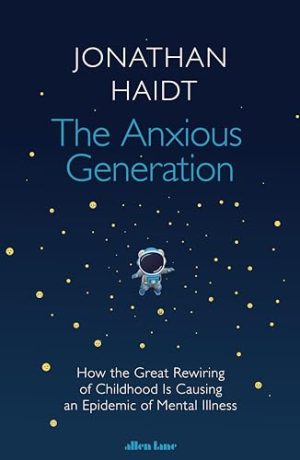 THE ANXIOUS GENERATION: HOW THE GREAT REWIRING OF C
