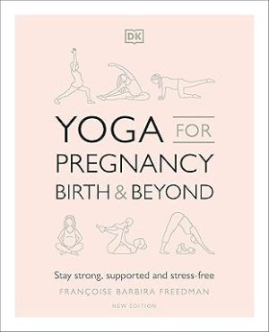 Yoga for Pregnancy, Birth and Beyond