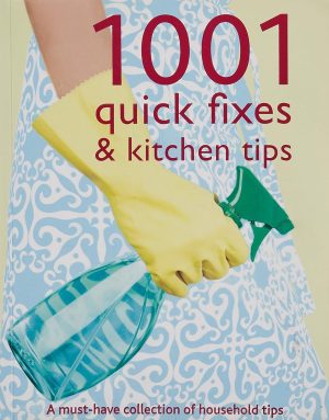 1001 QUICK FIXES AND KITECHEN TIPS