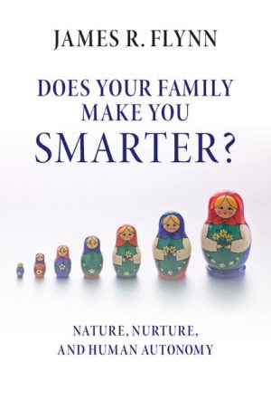DOES YOUR FAMILY MAKE YOU SMARTER: NATURE, NURTURE