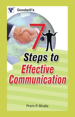 7 STEPS TO EFFECTIVE COMMUNICATION (PREM BHALLA)