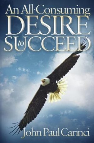 AN ALL CONSUMING DESIRE TO SUCCEED