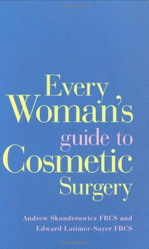 EVERY WOMANS GUIDE TO COSMETIC SURGERY