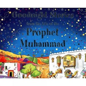 GOONIGHT STORIES FROM THE LIFE OF PROPHET MOHAMMAD