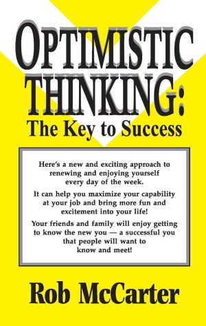 OPTIMISTIC THINKING:THE KEY TO SUCCESS (ROB MCCARTER)