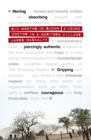 SIX MONTHS IN SUDAN (JAMES MASKALYK