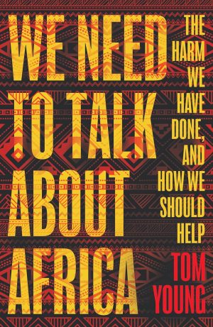 WE NEED TO TALK ABOUT AFRICA: THE HARM WE'VE DONE &
