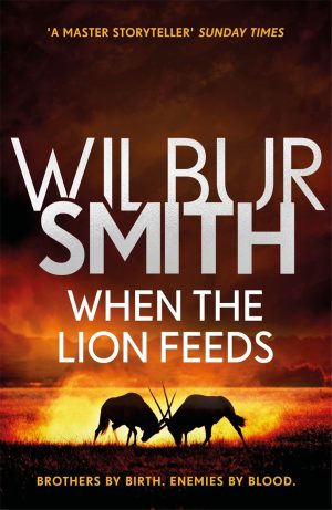 WHEN THE LION FEEDS (WILBUR SMITH)