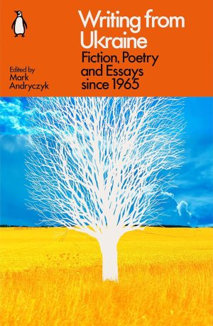 Writing From Ukraine:Fiction, Poetry & Essays 1965