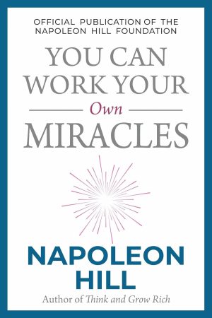 YOU CAN WORK YOUR OWN MIRACLES (NAPOLEON HILL)